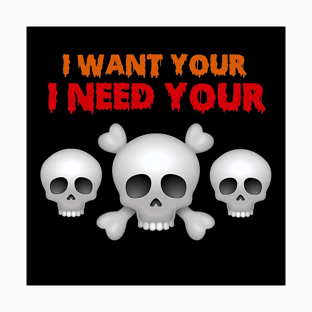 I Want Your Skull I Need Your Skulls Misfits Band Halloween Danzig Emoji Poster By Humanitycrimes Redbubble