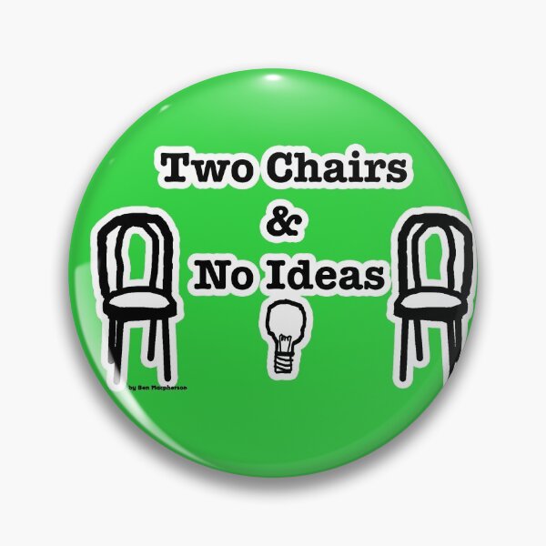 Item preview, Two Chairs and No Ideas designed and sold by BlackImprov.