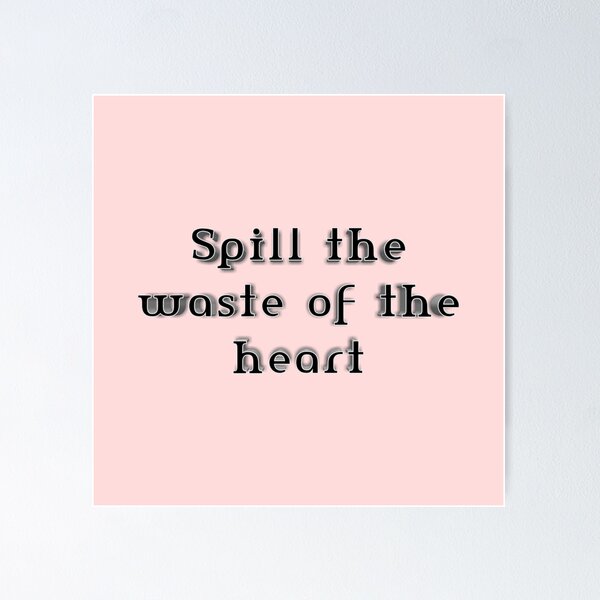 Item preview, *Spill the waste of the heart* designed and sold by ITALY-Roselli-.