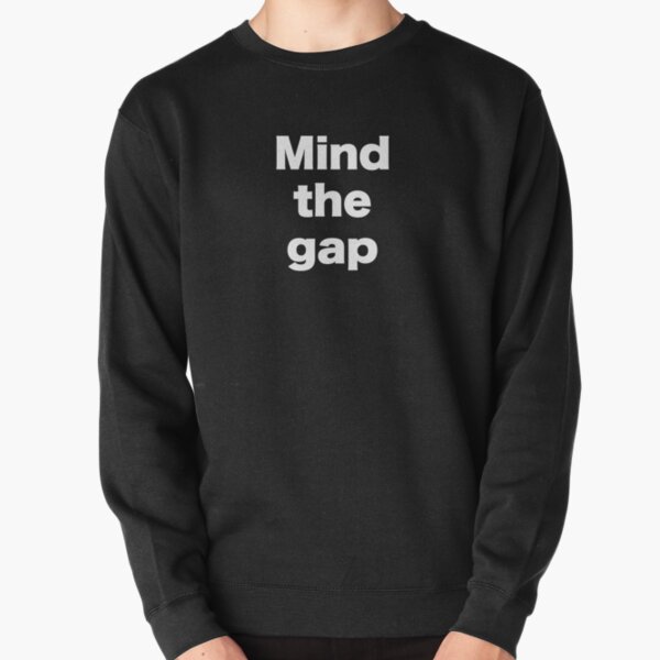 Mind The Gap Sweatshirts Hoodies for Sale Redbubble