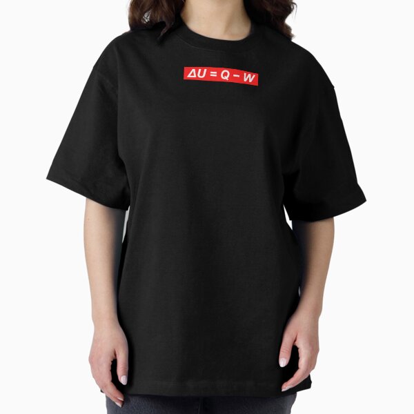 1st Law of Thermodynamics Oversized T-Shirt