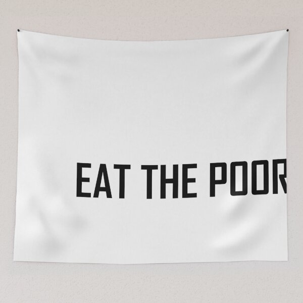 Item preview, Eat the poor designed and sold by HypnoticBauch.