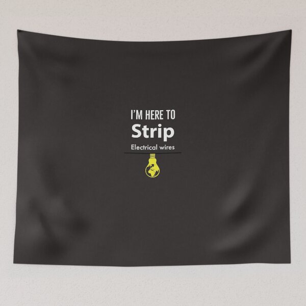 Item preview, I'm Here To Strip Electrical Wires designed and sold by Kadouh.