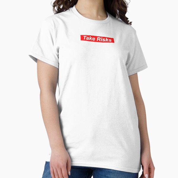Take Risks Classic T-Shirt