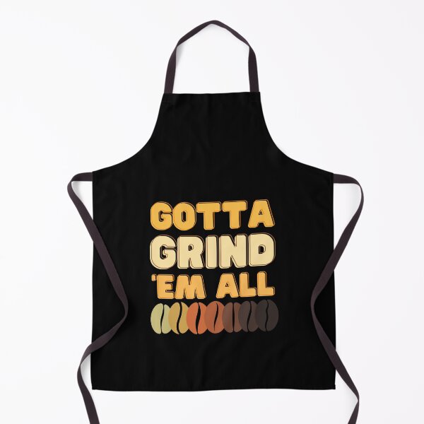 Item preview, Gotta grind em all - coffee beans - funny designed and sold by Atleta-Cali.