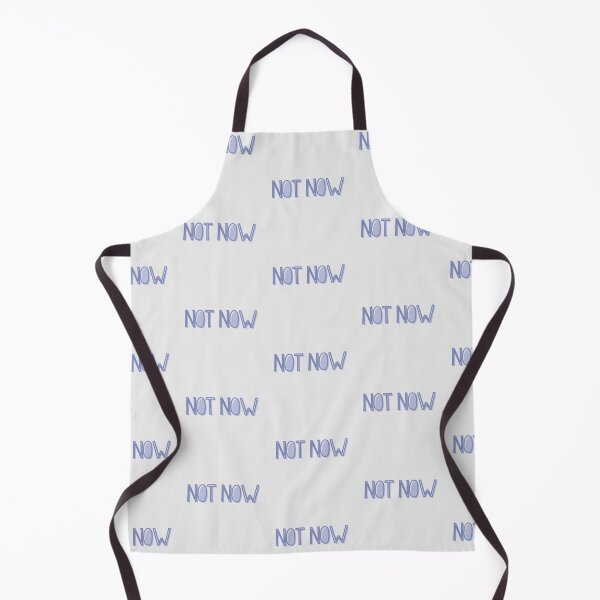 Item preview, Not Now designed and sold by Zentropik.