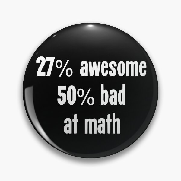 Item preview, 27% Awesome, 50% Bad At Math designed and sold by Good-Looking Corpse.