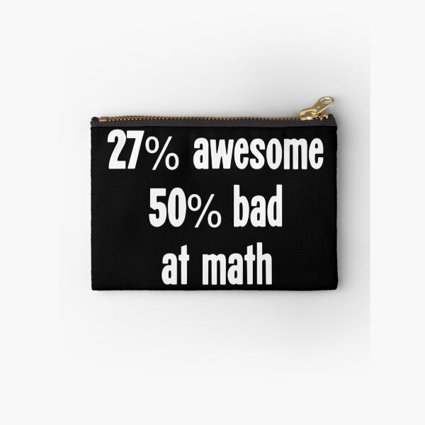 Item preview, 27% Awesome, 50% Bad At Math designed and sold by Good-Looking Corpse.