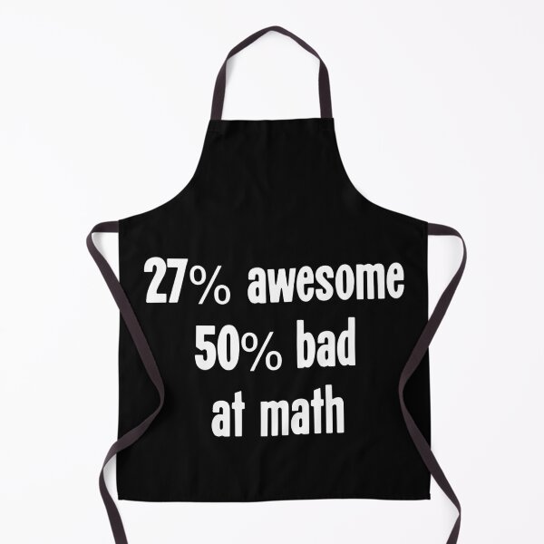 Item preview, 27% Awesome, 50% Bad At Math designed and sold by Good-Looking Corpse.
