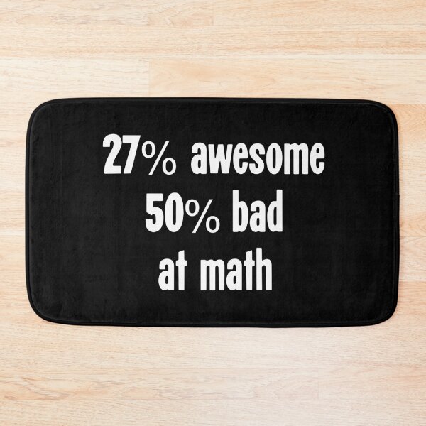 Item preview, 27% Awesome, 50% Bad At Math designed and sold by Good-Looking Corpse.