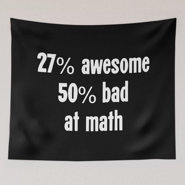 Item preview, 27% Awesome, 50% Bad At Math designed and sold by Good-Looking Corpse.