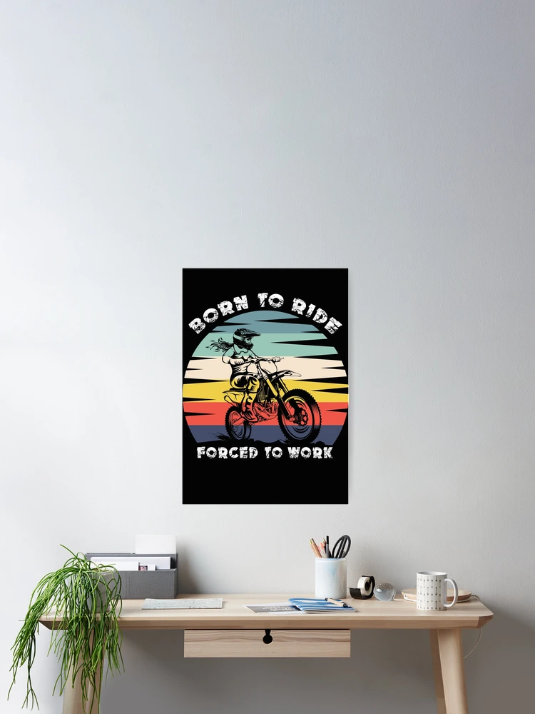 Thumbnail 2 of 3, Poster, Born To Ride Forced To Work designed and sold by OnTheTrend.