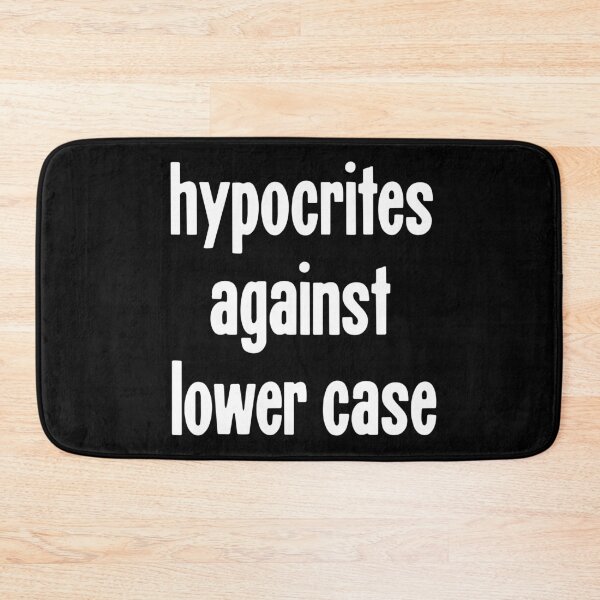 Item preview, Hypocrites Against Lower Case designed and sold by Good-Looking Corpse.