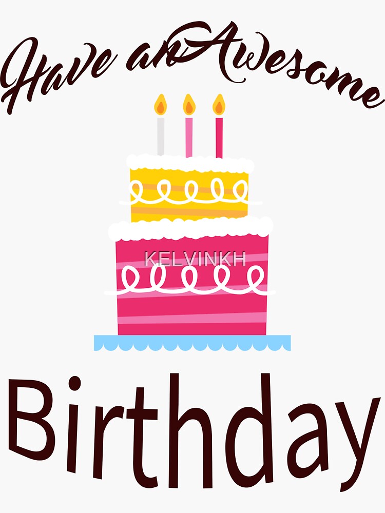“Have an awesome Birthday " Sticker for Sale by KELVINKH | Redbubble