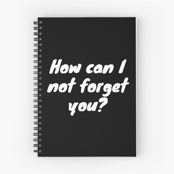 Item preview, How can I not forget you? - White text - Funny text designed and sold by DrawingBoard.