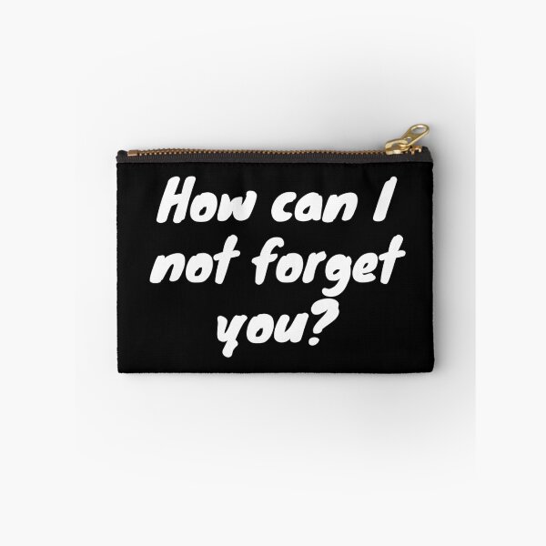 Item preview, How can I not forget you? - White text - Funny text designed and sold by DrawingBoard.