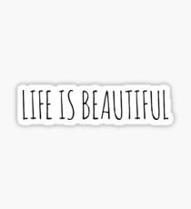 LIFE IS BEAUTIFUL Sticker