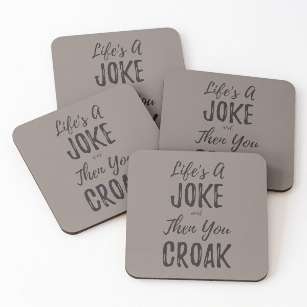 Item preview, Lifes A Joke And Then You Croak (Black Lettering) designed and sold by Ragulee.