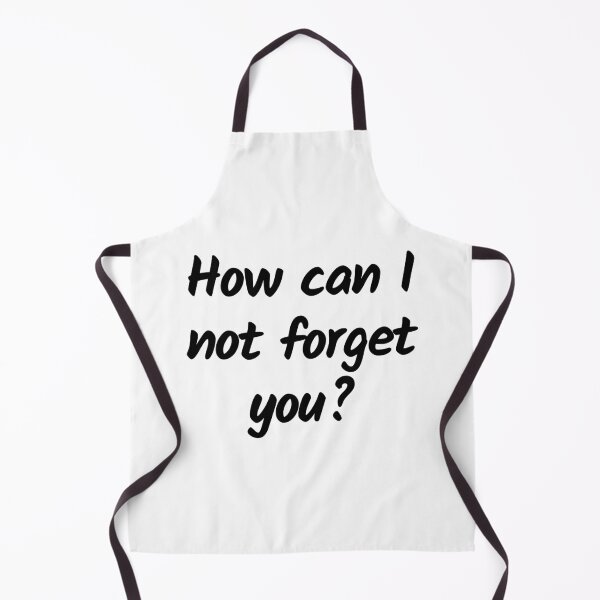 Item preview, How can I not forget you? - Black text - Funny text designed and sold by DrawingBoard.