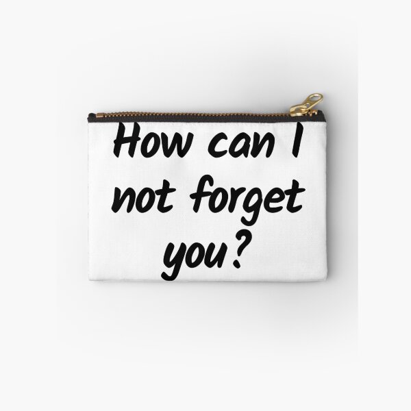Item preview, How can I not forget you? - Black text - Funny text designed and sold by DrawingBoard.