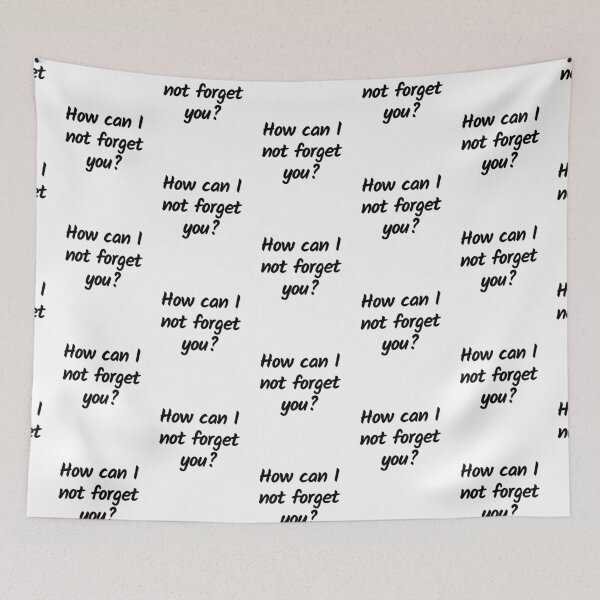Item preview, How can I not forget you? - Black text - Funny text designed and sold by DrawingBoard.