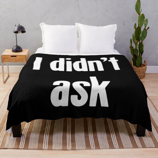 Item preview, I Didn't Ask designed and sold by Good-Looking Corpse.
