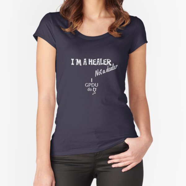 GPDU - healer not dealer Fitted Scoop T-Shirt
