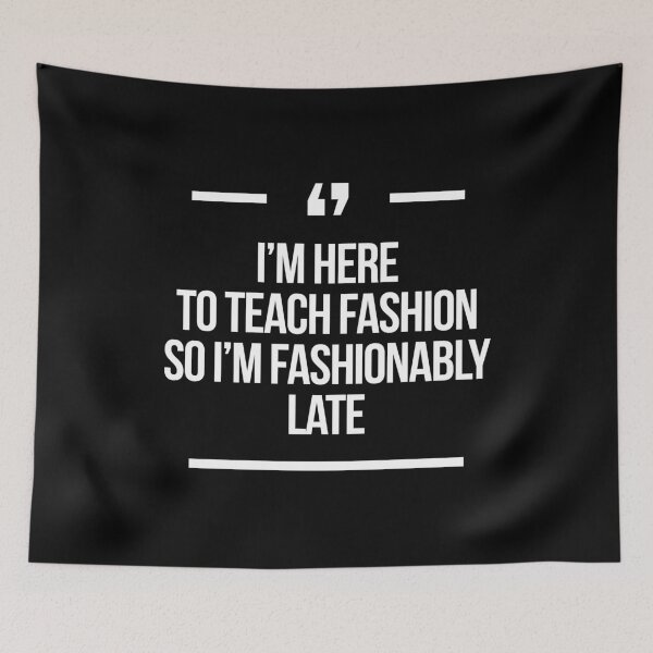 Item preview, I'm here to teach fashion so I'm fashionably late Deperate housewives designed and sold by Africanism.