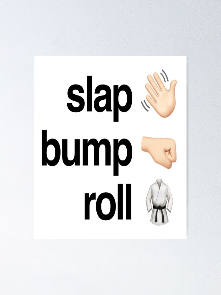 "Brazilian Jiu Jitsu Slap Bump Roll BJJ" Poster for Sale by BJJ