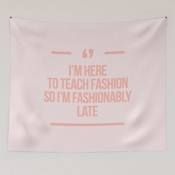 Item preview, I'm here to teach fashion so I'm fashionably late Deperate housewives designed and sold by Africanism.