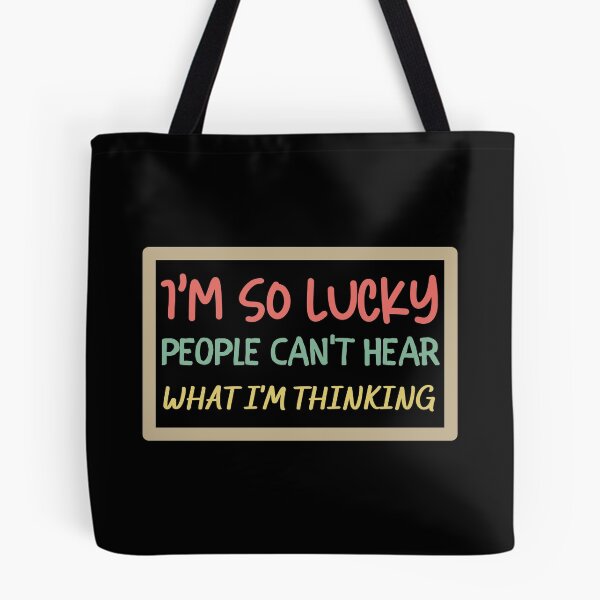 Item preview, I'm So Lucky People Can't Hear What I'm Thinking designed and sold by VBeesTees.