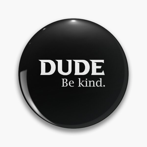 Item preview, Dude be kind. designed and sold by nowtistore.