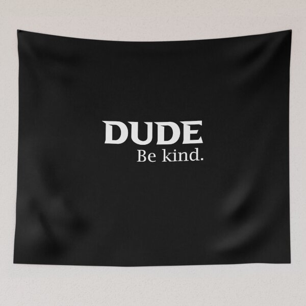 Item preview, Dude be kind. designed and sold by nowtistore.