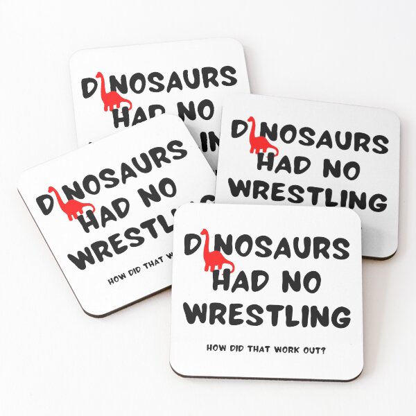 Item preview, Dinosaurs had no wrestling How did that work out? designed and sold by TheGreenGoat.