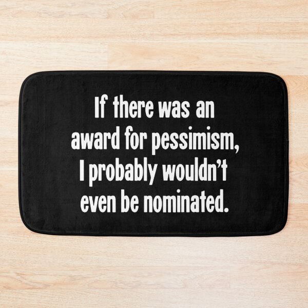 Item preview, If There Was An Award For Pessimism, I Probably Wouldn't Even Be Nominated designed and sold by Good-Looking Corpse.
