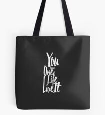 You Only Have One Life Live it Typography Tote Bag