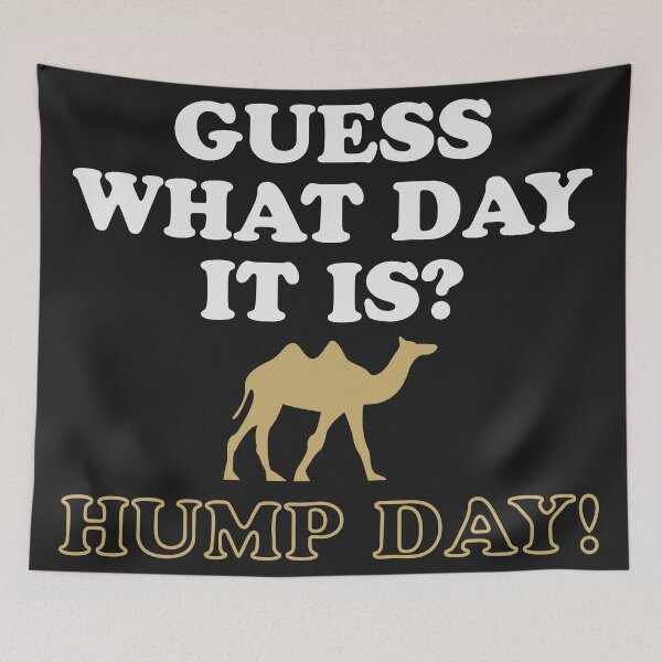 Item preview, Guess what day it is? Hump Day! designed and sold by Full Moon.