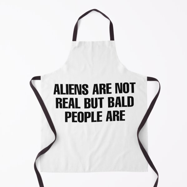 Item preview, Aliens Are Not Real But Bald People Are designed and sold by MG ART.