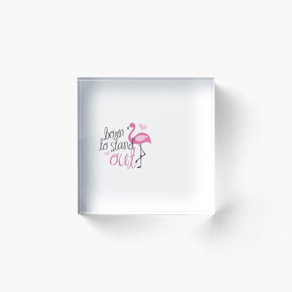 Born to stand out Acrylic Block
