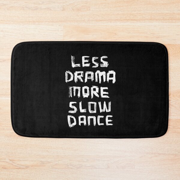 Item preview, Less Drama More SLOW DANCE designed and sold by badlydrawnbabe.