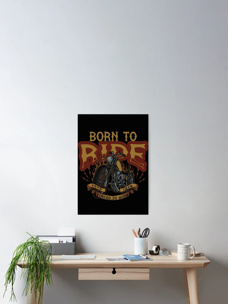 Thumbnail 2 of 3, Poster,  Born To Ride Forced To Work designed and sold by OnTheTrend.