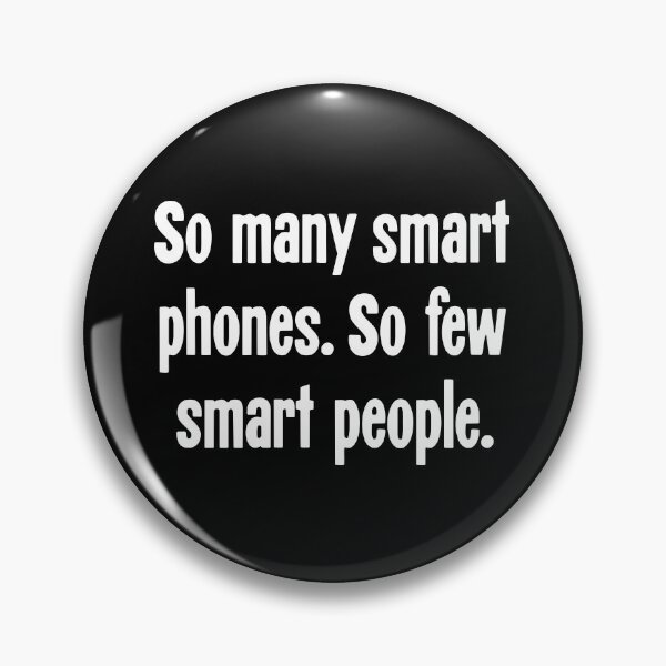 Item preview, So Many Smart Phones. So Few Smart People. designed and sold by Good-Looking Corpse.