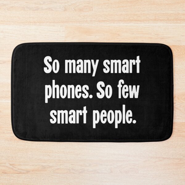Item preview, So Many Smart Phones. So Few Smart People. designed and sold by Good-Looking Corpse.