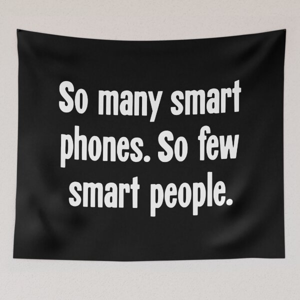 Item preview, So Many Smart Phones. So Few Smart People. designed and sold by Good-Looking Corpse.