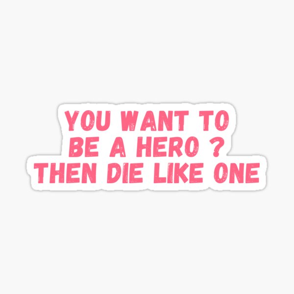 Technoblade, You Want To Be A Hero? Then Die Like One Sticker