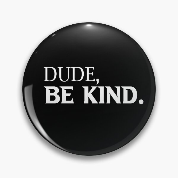 Item preview, Dude, be kind. designed and sold by nowtistore.