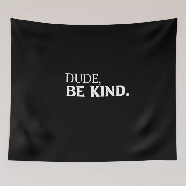 Item preview, Dude, be kind. designed and sold by nowtistore.