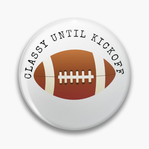 Item preview, Classy until kickoff  designed and sold by millionair3.