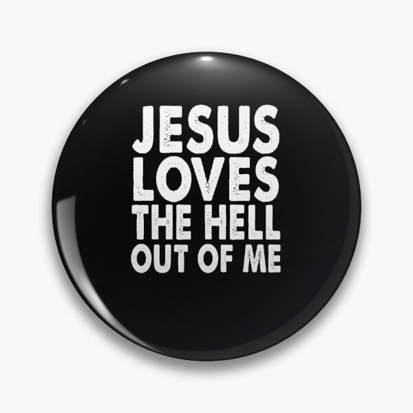 Item preview, Jesus Loves the Hell Out of Me designed and sold by TiffannyUKZ.
