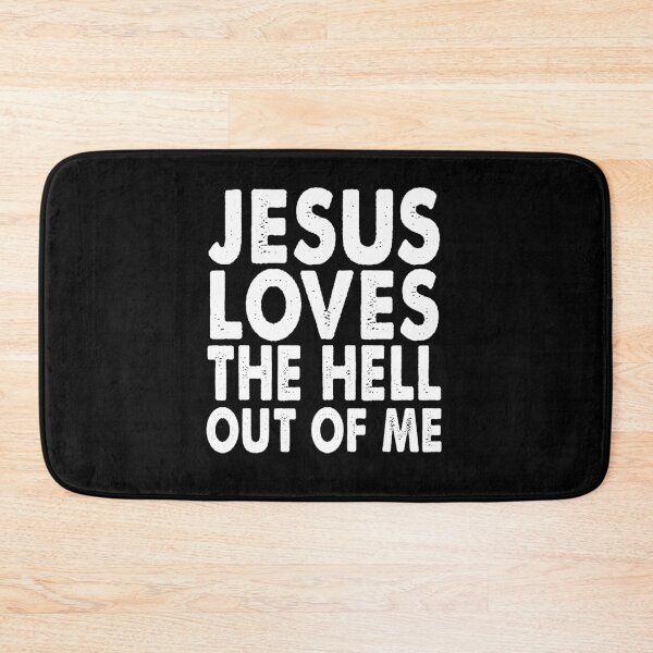 Item preview, Jesus Loves the Hell Out of Me designed and sold by TiffannyUKZ.